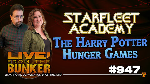 Live From The Bunker 947: The Harry Potter Hunger Games | STARFLEET ACADEMY Review