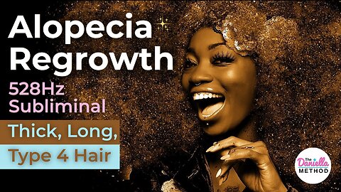 Alopecia Regrowth | Subliminal for Thick, Long Type 4 Hair (528Hz)
