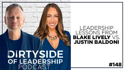 Leadership Lessons From Blake Lively Vs. Justin Baldoni | Episode 148