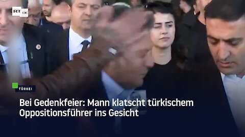 Bei Gedenkfeier: Mann klatscht türkischem Oppositionsführer ins Gesicht
