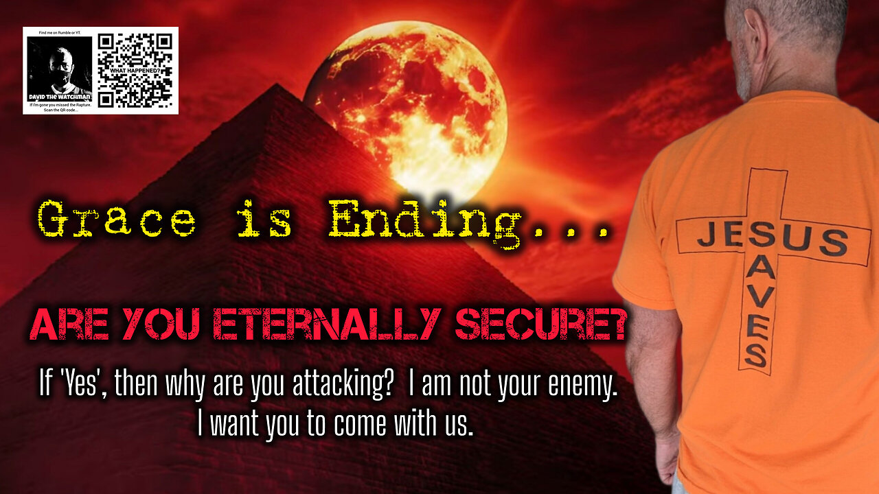 Are you eternally secure? If ‘Yes’ why are you attacking, mocking & scoffing? WATCH. Come with us.