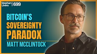 Bitcoin's Sovereignty Paradox for UHNW Bitcoiners with Matt McClintock | SLP699