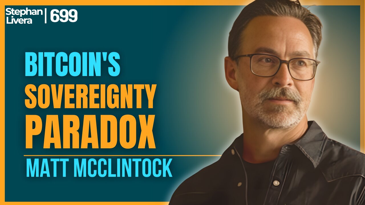 Bitcoin's Sovereignty Paradox for UHNW Bitcoiners with Matt McClintock | SLP699