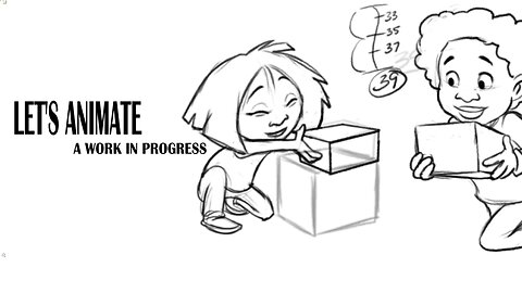LET'S ANIMATE a work in progress
