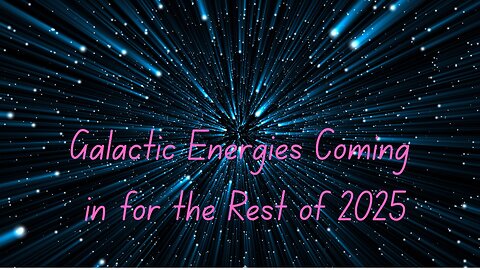 🛸 Galactic Energies Coming in for the Rest of 2025 ∞The 9D Arcturian Council, by Daniel Scranton