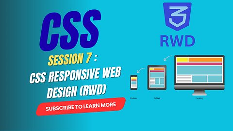 Session 7: CSS Responsive Web Design (RWD)