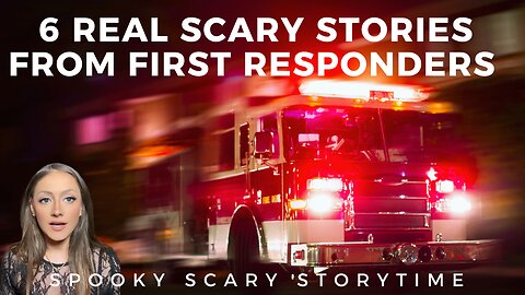 True First Responder Paranormal Stories | Spooky Scary Storytime