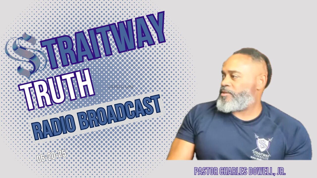 Straitway Truth Radio Broadcast 2025-06-20