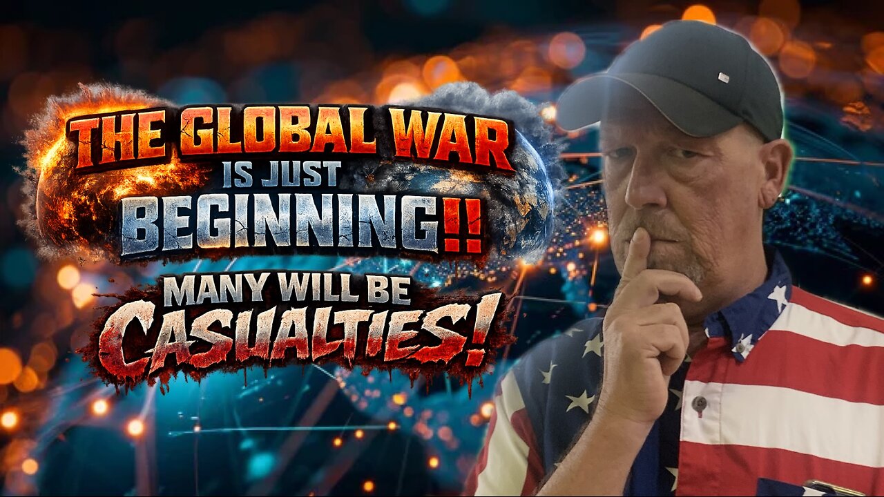THE GLOBAL WAR IS JUST BEGINNING!! MANY WILL BE CASUALTIES!