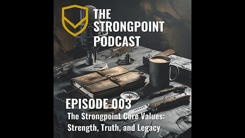 003 The Strongpoint Podcast: Strength, Truth and Legacy