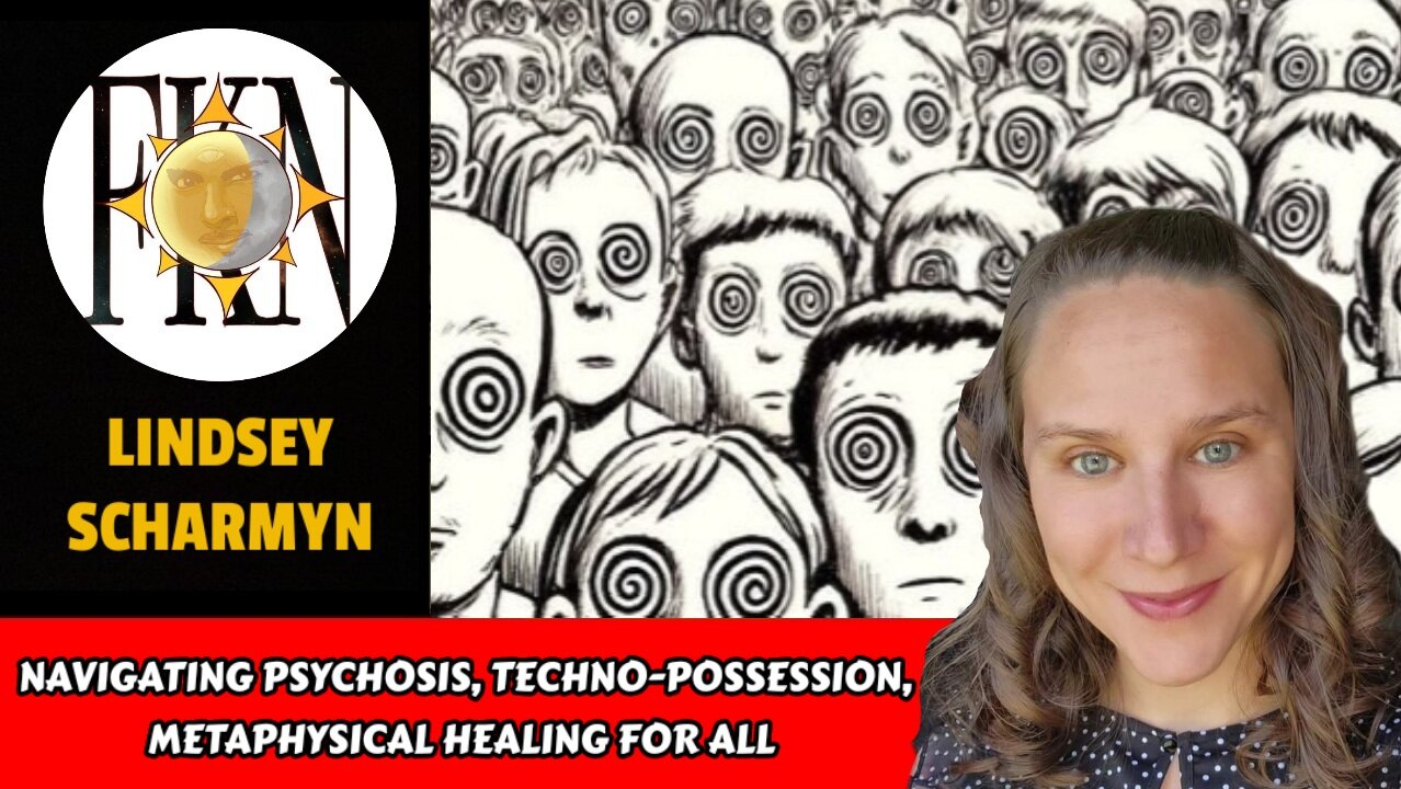 Navigating Psychosis, Techno-Possession, Metaphysical Healing For All | Lindsey Scharmyn