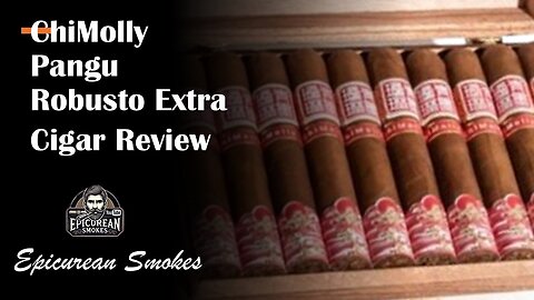 ChiMolly Pangu Robusto Extra Cigar Review