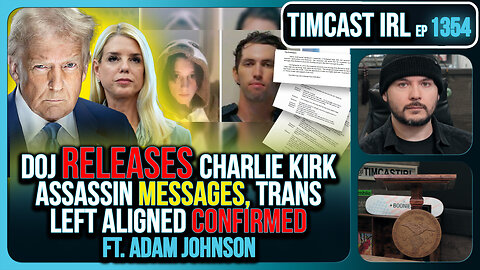 DOJ Releases Charlie Kirk Assassin Messages, Trans Left Aligned Confirmed | Timcast IRL