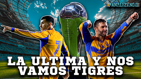 La ULTIMA y nos VAMOS Tigres | Fanalizando⚽