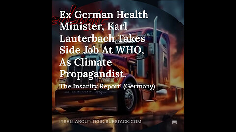 Ex German Health Minister, Karl Lauterbach Takes Side Job At WHO, As Climate Propagandist!