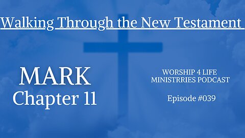 Walking Through the New Testament: Mark 11