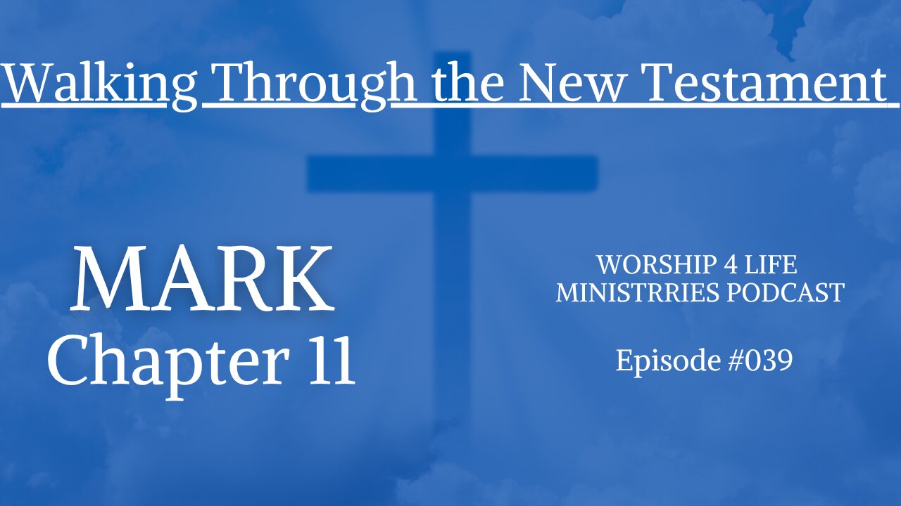 Walking Through the New Testament: Mark 11