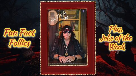 Fun Fact Follies + joke of the Week/ Skit from Night Gallery