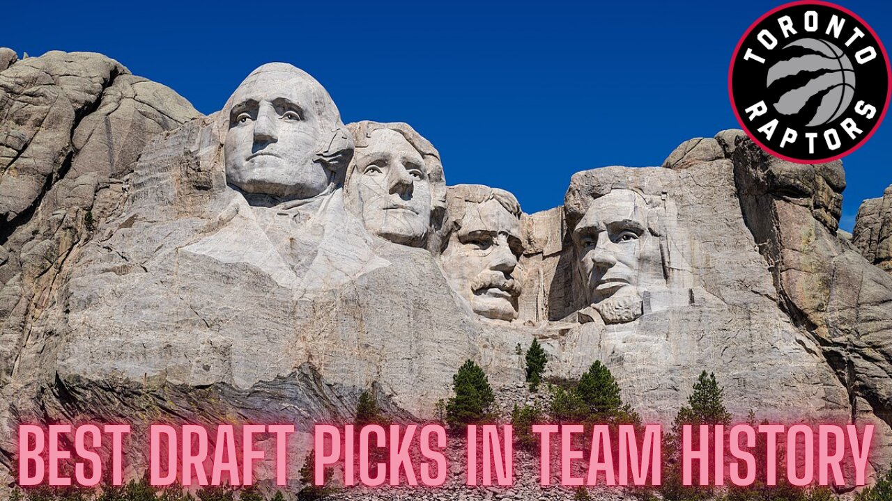 The Mount Rushmore of Toronto Raptors draft picks