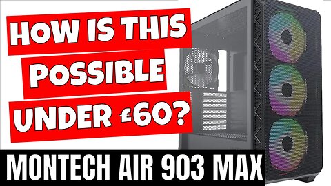 BEST ATX ARGB Case For Under £60 Montech AIR 903 MAX
