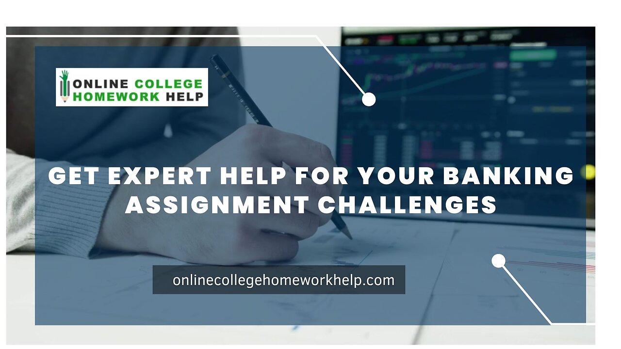 Unlock the secrets of banking with our professional assignment help!
