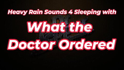 Heavy Rain Sounds 4 Sleeping with What the Doctor Ordered