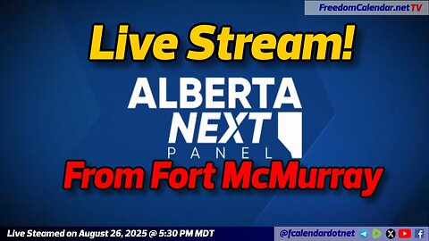 FreedomCalendar.net TV #046: Alberta Next Panel in Fort McMurray (LiveStream)