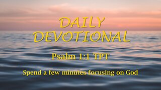 Morning Devotional -- Psalm 1:1 TPT