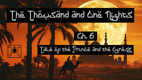 Ch. 6. Tale of the Prince and the Ogress - Thousand and One Nights