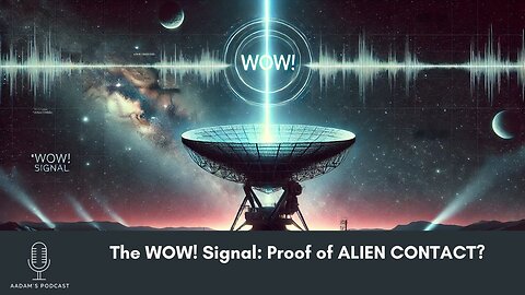 The WOW! Signal: Proof of ALIEN CONTACT? | Podcast-76