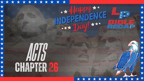 EP. 59 | Happy 4th of July!! + Acts Chapter 26