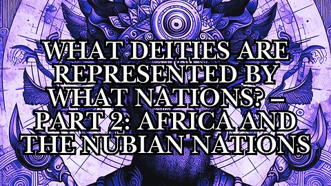 What Deities Are Represented by What Nations? – Part 2: Africa and the Nubian Nations