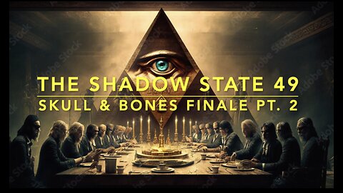 The Shadow State 49: Skull & Bones Finale Pt. 2