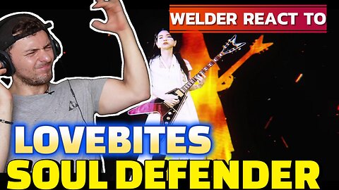WELDER REACTS TO LOVEBITES – SOUL DEFENDER | INSANE POWER!