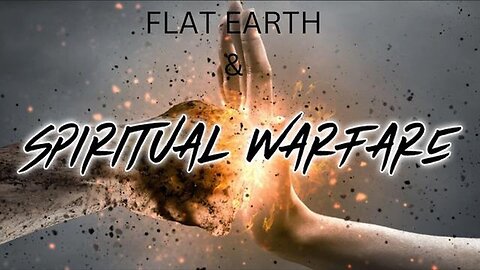 "Unveiling the Spiritual Warfare Surrounding Flat Earth Beliefs - An Insight"