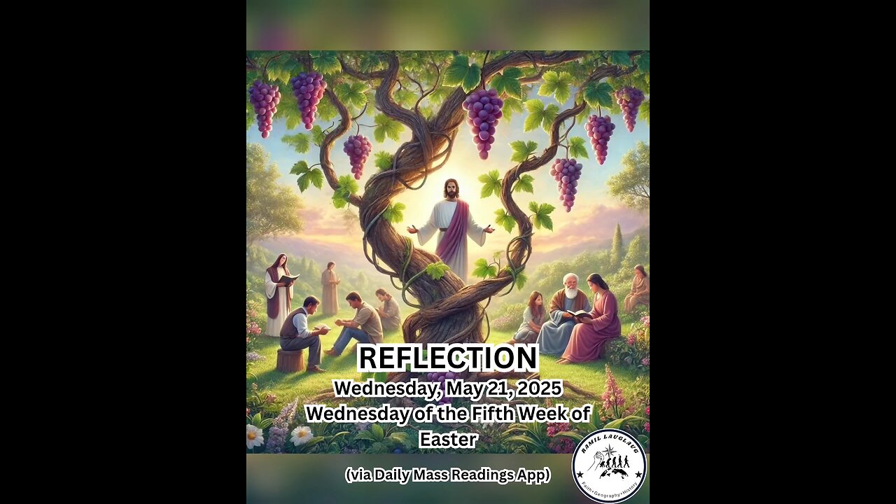 (Reflection) Wednesday, May 21, 2025 Wednesday of the Fifth Week of Easter #faith #reflection