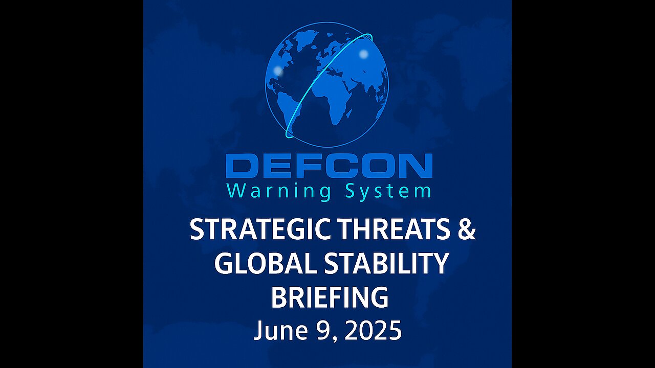 DEFCON Strategic Threats & Global Stability Briefing – June 9, 2025