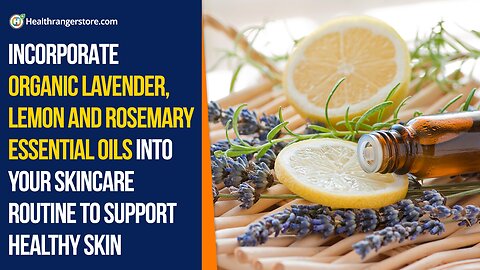 Incorporate Organic Lavender, Lemon and Rosemary Essential Oils into your skincare routine to suppor