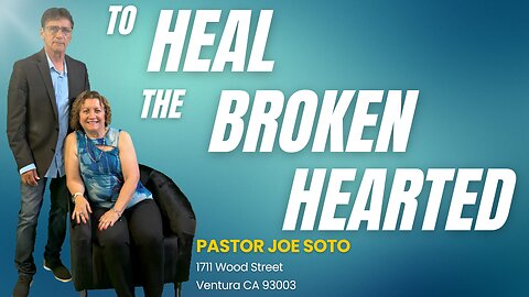 To Heal the Broken Hearted