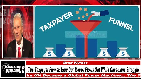 WUCN-Epi#553-The Taxpayer Funnel: How Our Money Flows Out While Canadians Struggle