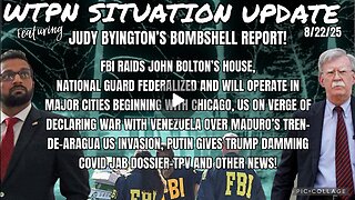 SHituation UPDate - 8/22/25 - John Bolton's Home raided by FBI