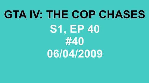 GTA IV: The Cop Chase S1 E40