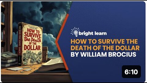 BrightLearn - How to Survive the Death of the Dollar by William Brocius