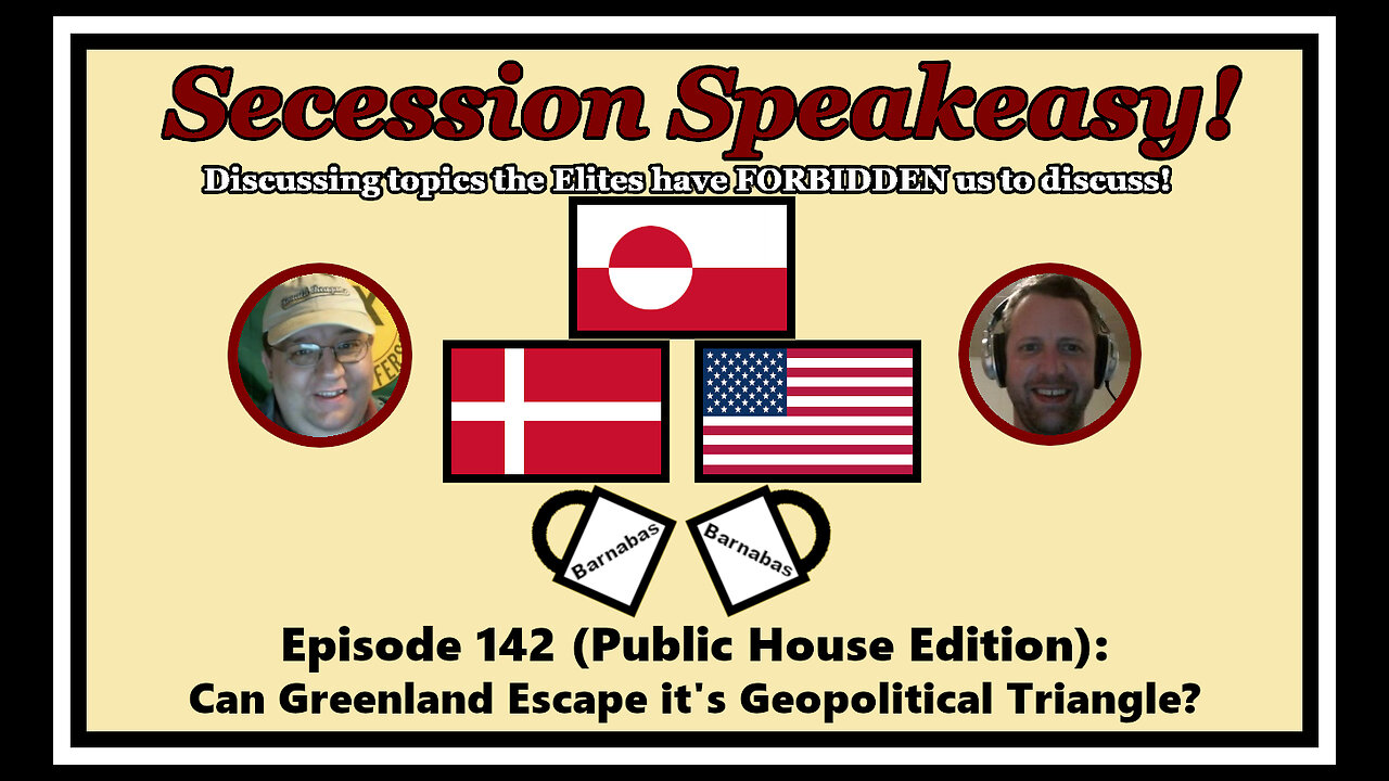 Secession Speakeasy #142 (Public House Edition): Can Greenland Escape it’s Geopolitical Triangle?