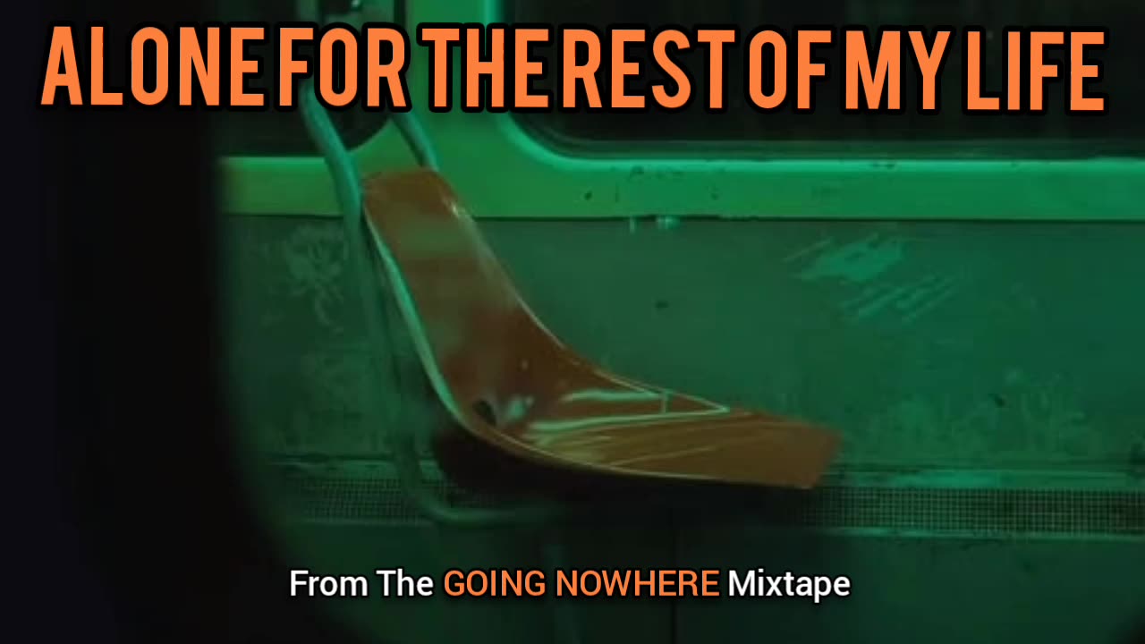 🟢 Alone For The Rest Of My Life | (Song 5 of the GOING NOWHERE Mixtape)