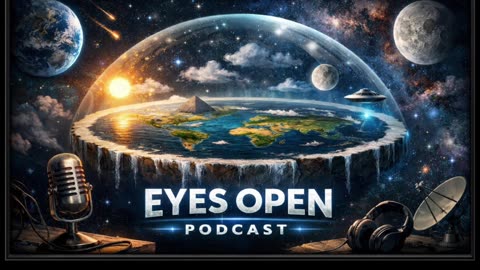 Flat Earth Claims vs Science — Let’s Really Break This Down! Eyes Open Podcast EP. 127