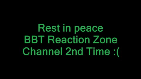 Rest in Peace BBT Reaction Zone Channel :(