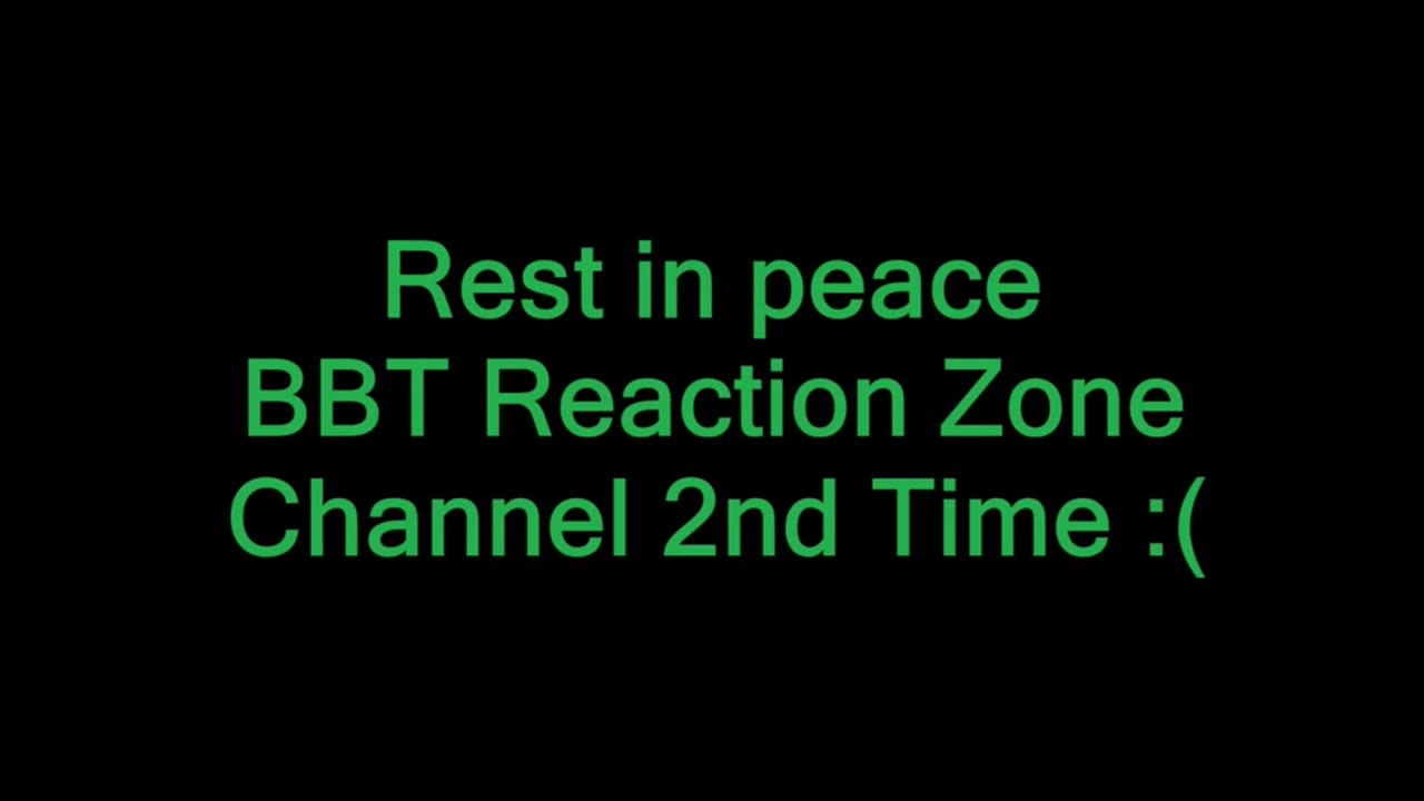 Rest in Peace BBT Reaction Zone Channel :(