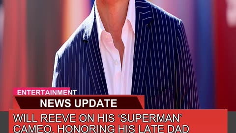 Will Reeve on His Superman Cameo Honoring His L