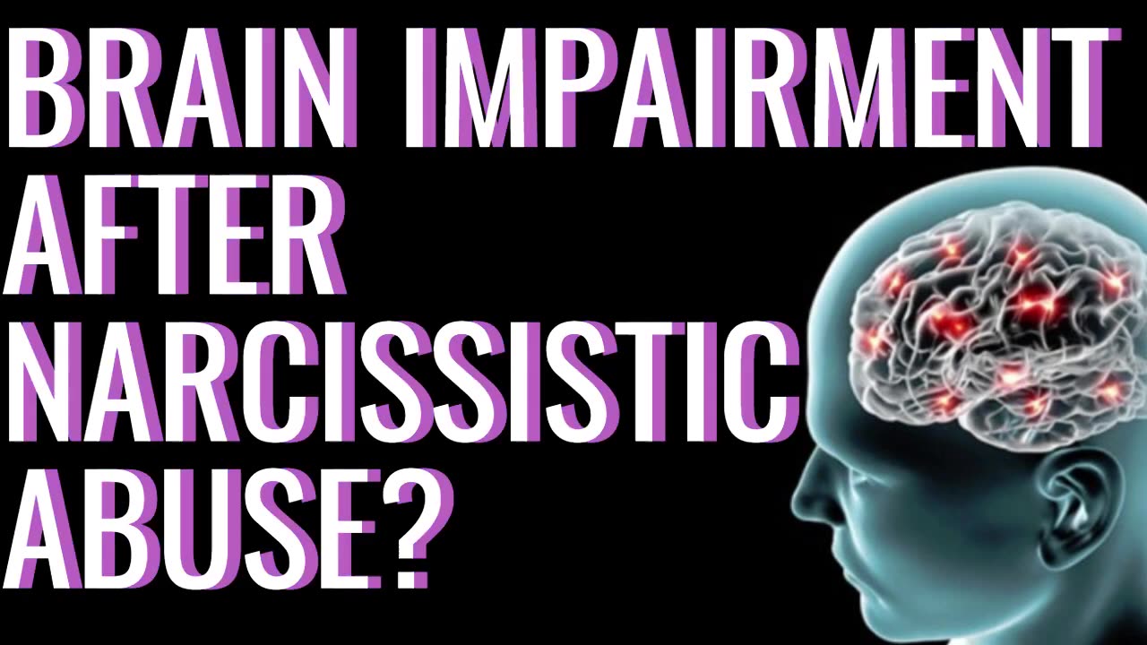 BRAIN IMPAIRMENT AFTER NARCISSISTIC ABUSE?